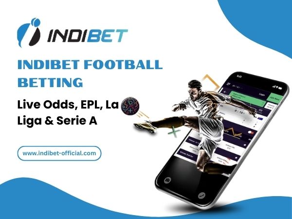 Indibet Football Betting – Live Odds, EPL, La Liga & Serie A
