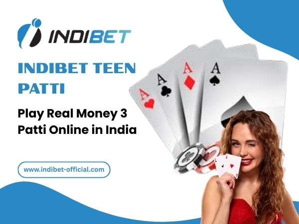 Indibet Teen Patti – Play Real Money 3 Patti Online in India