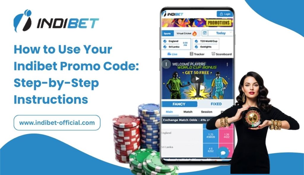 How to Use Your Indibet Promo Code_ Step-by-Step Instructions