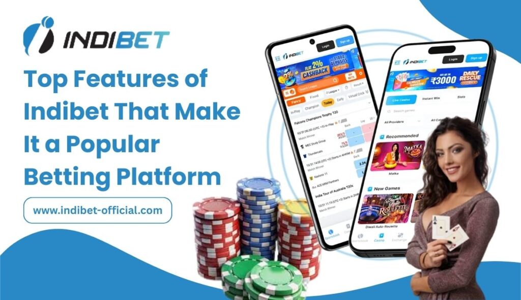 Top Features of Indibet That Make It a Popular Betting Platform